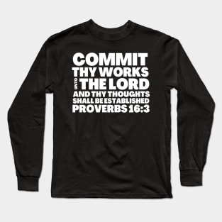 Proverbs 16-3 Commit Thy Works Unto The Lord Long Sleeve T-Shirt